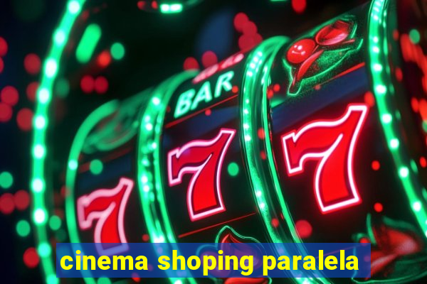 cinema shoping paralela